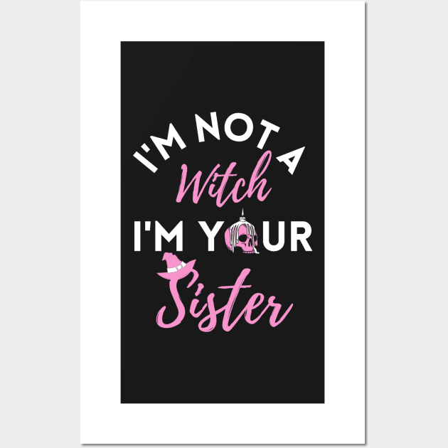 I'm Not a Witch I'm Your Sister Funny Halloween Wall Art by WhatsDax